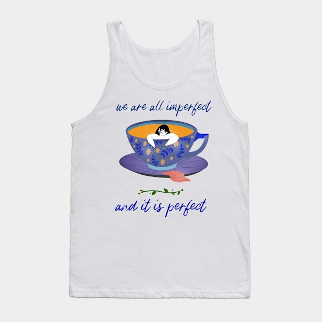 we are all imperfect and it is perfect Tank Top by Zipora